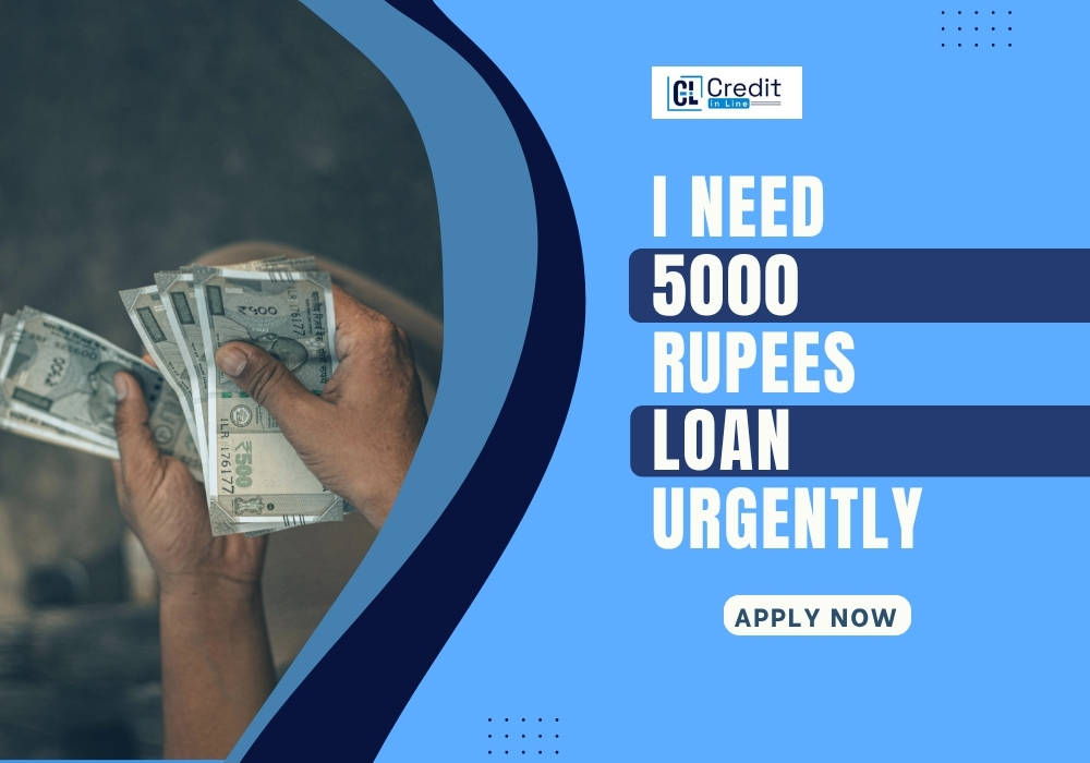 I Need 5000 Rupees Loan Urgently