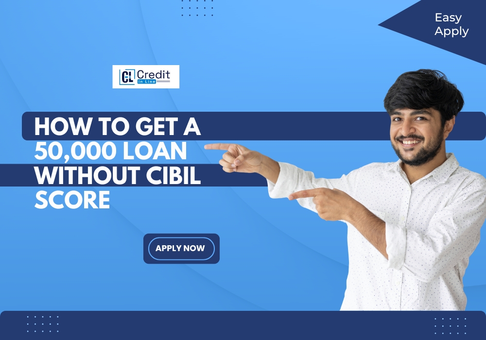 50,000 Loan without CIBIL score